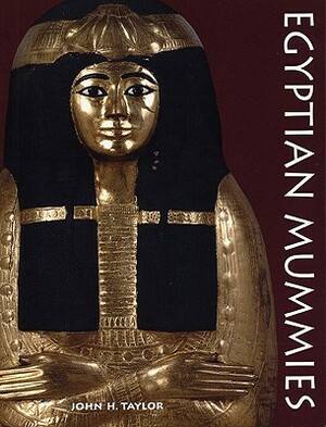 Egyptian Mummies by John H. Taylor