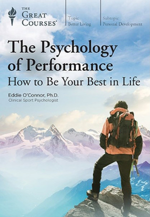 The Psychology of Performance: How to Be Your Best in Life by Eddie O'Connor