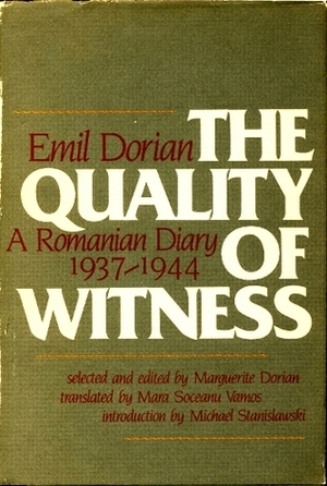 Quality of Witness: A Romanian Diary, 1937-1944 by Mara Soceanu Vamos, Michael Stanislawski, Emil Dorian, Marguerite Dorian