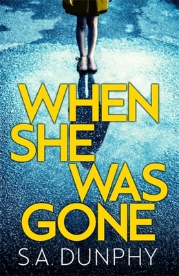 When She Was Gone by S. a. Dunphy