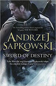 Sword of Destiny by Andrzej Sapkowski