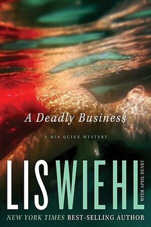 A Deadly Business by April Henry, Lis Wiehl