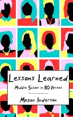 Lessons Learned: Middle School in 80 Verses by Megan Anderson