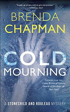 Cold Mourning: A Stonechild and Rouleau Mystery by Brenda Chapman