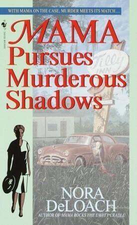 Mama Pursues Murderous Shadows by Nora DeLoach