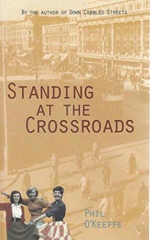 Standing At The Crossroads by Phil O'Keefe, Phil O'Keeffe