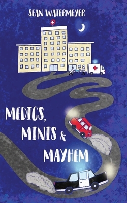 Medics, Minis and Mayhem by S. R. Watermeyer