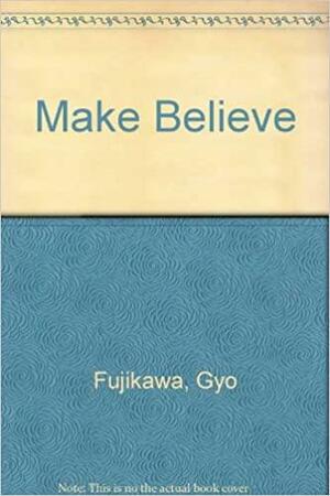 Make Believe by Gyo Fujikawa