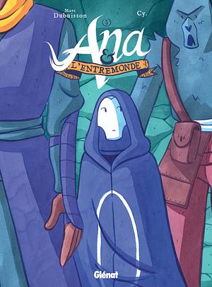 Ana et l'Entremonde, Tome 3 by Marc Dubuisson