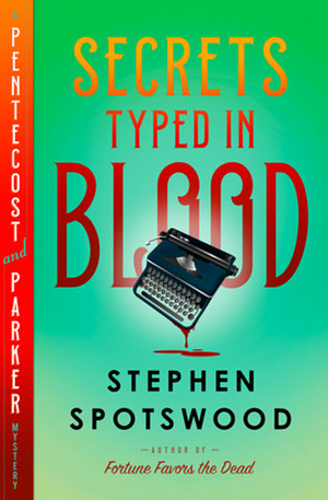 Secrets Typed in Blood by Stephen Spotswood