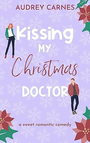 Kissing My Christmas Doctor by Audrey Carnes