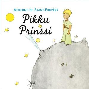 Pikku Prinssi by Antoine de Saint-Exupéry