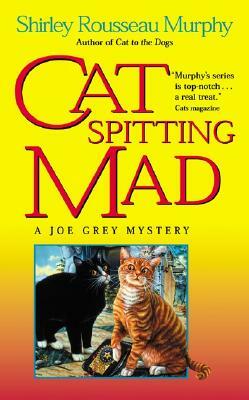 Cat Spitting Mad: A Joe Grey Mystery by Shirley Rousseau Murphy
