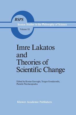 Imre Lakatos and Theories of Scientific Change by 