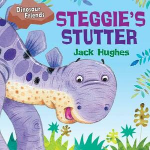 Steggie's Stutter by Jack Hughes