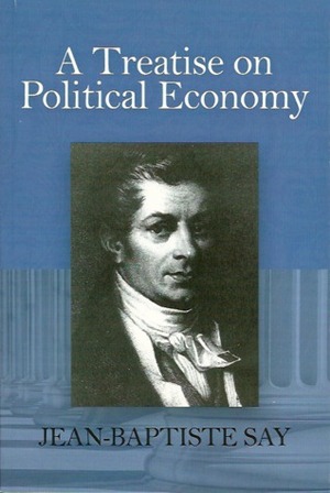 A Treatise on Political Economy by Jean-Baptiste Say