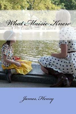 What Maisie Knew by Henry James