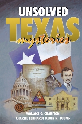 Unsolved Texas Mysteries by Kevin Young, Charlie Eckhardt, Wallace O. Chariton