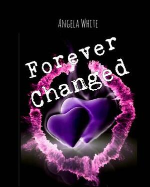 Forever Changed by Angela White