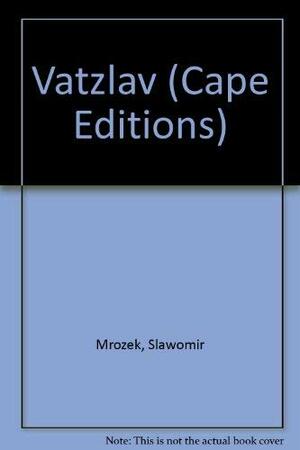 Vatzlav; A Play In 77 Scenes by Sławomir Mrożek