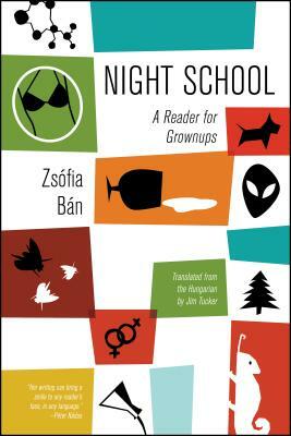Night School: A Reader for Grownups by Zsófia Bán