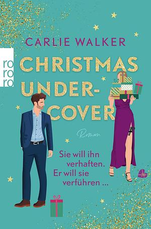 Christmas Undercover  by Carlie Walker