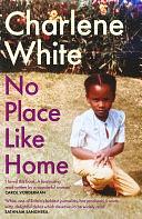 No Place Like Home: ‘A universal message ... Warm, witty and delightful' SATHNAM SANGHERA by Charlene White