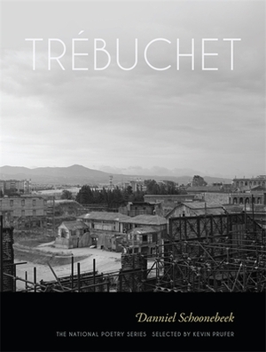 Trébuchet: Poems by Danniel Schoonebeek