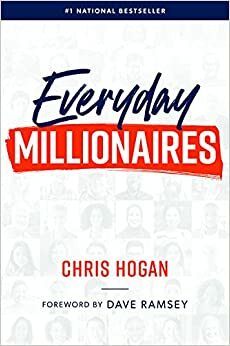 Everyday Millionaires: How Ordinary People Built Extraordinary Wealth — And How You Can Too by Chris Hogan