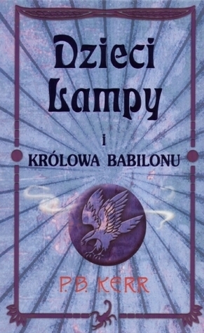 Dzieci lampy i królowa Babilonu by Danuta Górska, P.B. Kerr