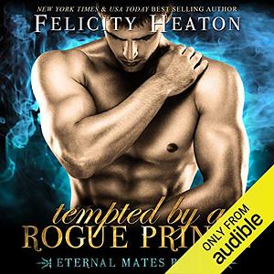 Tempted by a Rogue Prince by Felicity Heaton