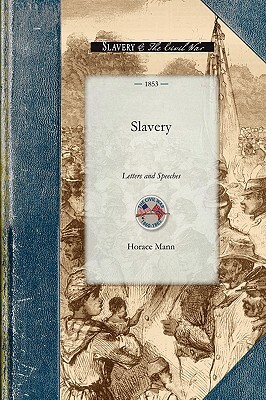 Slavery: Letters and Speeches by Horace Mann