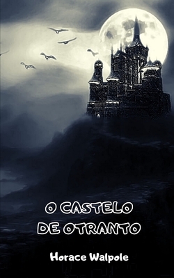 O Castelo de Otranto by Horace Walpole