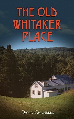 The Old Whitaker Place by David Chambers