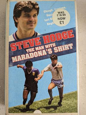 The Man with Maradona's Shirt by Steve Hodge