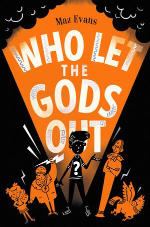 Who Let the Gods Out? by Maz Evans