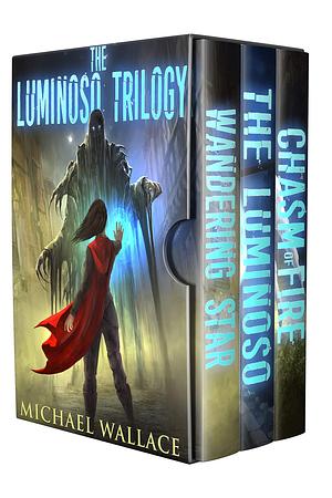 The Luminoso Trilogy: The Complete Box Set by Michael Wallace, Michael Wallace