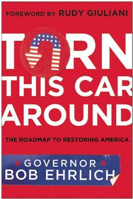 Turn This Car Around: The Roadmap to Restoring America by Robert Ehrlich