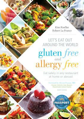 Let's Eat Out Around the World Gluten Free and Allergy Free: Eat Safely in Any Restaurant at Home or Abroad by Robert La France, Kim Koeller