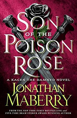 Son of the Poison Rose: A Kagen the Damned Novel by Jonathan Maberry