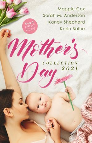 Mother's Day Collection 2021/Claiming His Pregnant Innocent/Twins for the Billionaire/From Paradise...to Pregnant!/Falling for the Foster Mum by Karin Baine, Maggie Cox, Kandy Shepherd