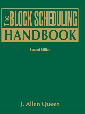 The Block Scheduling Handbook by J. Allen Queen