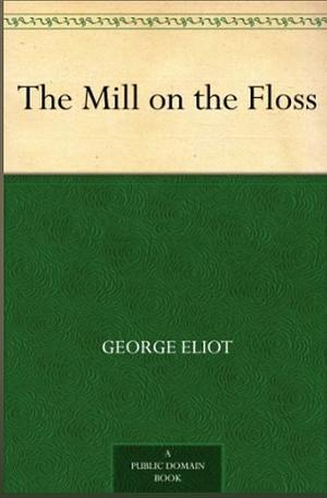 The Mill on the Floss by George Eliot