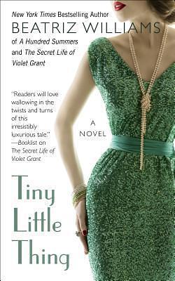 Tiny Little Things by Beatriz Williams, Beatriz Williams