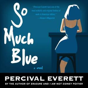 So Much Blue by Percival Everett