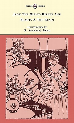 Jack The Giant-Killer And Beauty & The Beast - Illustrated by R. Anning Bell (The Banbury Cross Series) by 