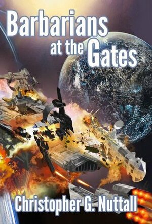 Barbarians at the Gates by Christopher G. Nuttall