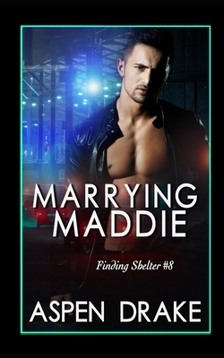 Marrying Maddie: Contemporary Romance by Aspen Drake