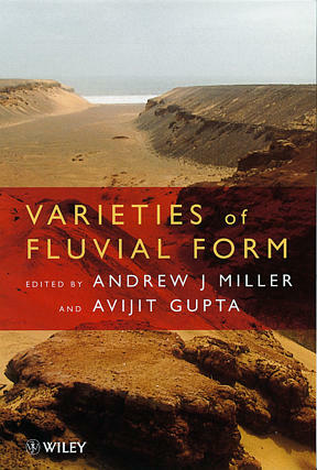 Varieties of Fluvial Form by Andrew J. Miller, Avijit Gupta
