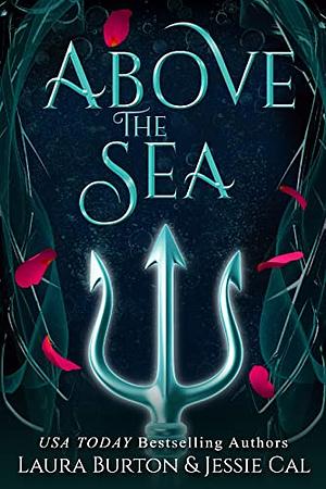 Above the Sea: A Little Mermaid Retelling by Laura Burton, Jessie Cal